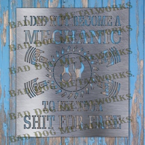 Non sono diventato un meccanico per riparare la tua merda gratuitamente Dxf/Svg - Download digitale Bad Dog Metalworks - Laser a getto d'acqua al plasma CNC - Garage Dxf