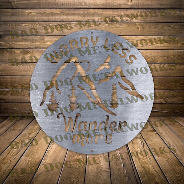 Worry Less Wander More Svg/Dxf - Bad Dog Metalworks Digital Download - Laser CNC Plasma Waterjet - Nature Quote Svg - Nature Quote Dxf