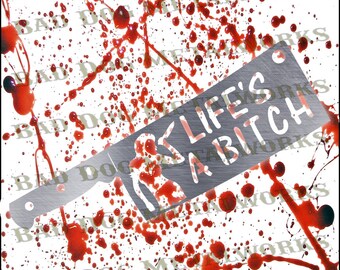 Life's a Bitch SVG/DXF - Bad Dog Metalworks Digital Download - Laser CNC Plasma Waterjet - Funny Svg - Offensive Dxf Knife Dxf - Butcher Dxf