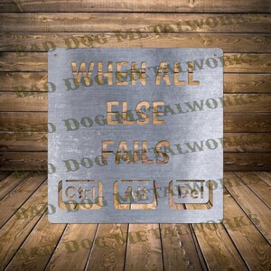 May include: A metal sign with a distressed silver finish and a gold-coloured inscription that reads "When all else fails, Ctrl Alt Del". The sign features three stylised computer keys: Ctrl, Alt, and Del.