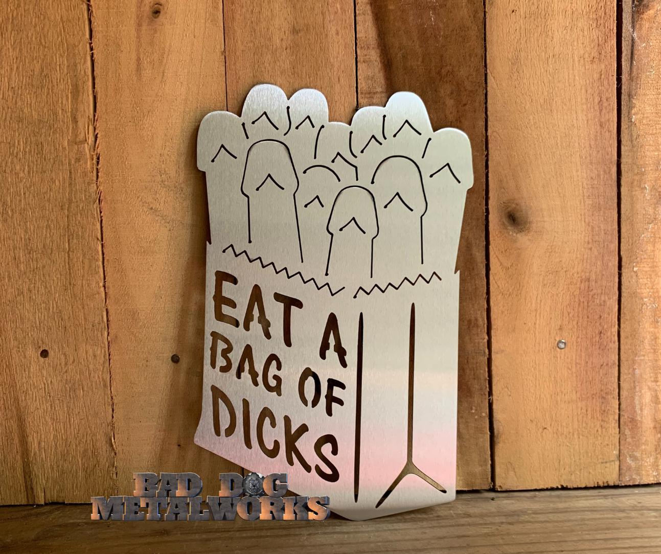 Eat a Bag of Dicks Metal Sign - Bad Dog Metalworks Home Decor - Gag Gifts - Humorous Gifts - Offensive Gifts - Rude Humor - Funny Gift Idea