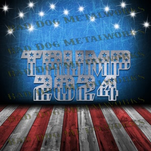 Trump 2024 Svg and Dxf - Bad Dog Metalworks Digital Download - Laser CNC Plasma Waterjet Vinyl - Trump Svg - Trump Dxf - Trump 2024 Dxf