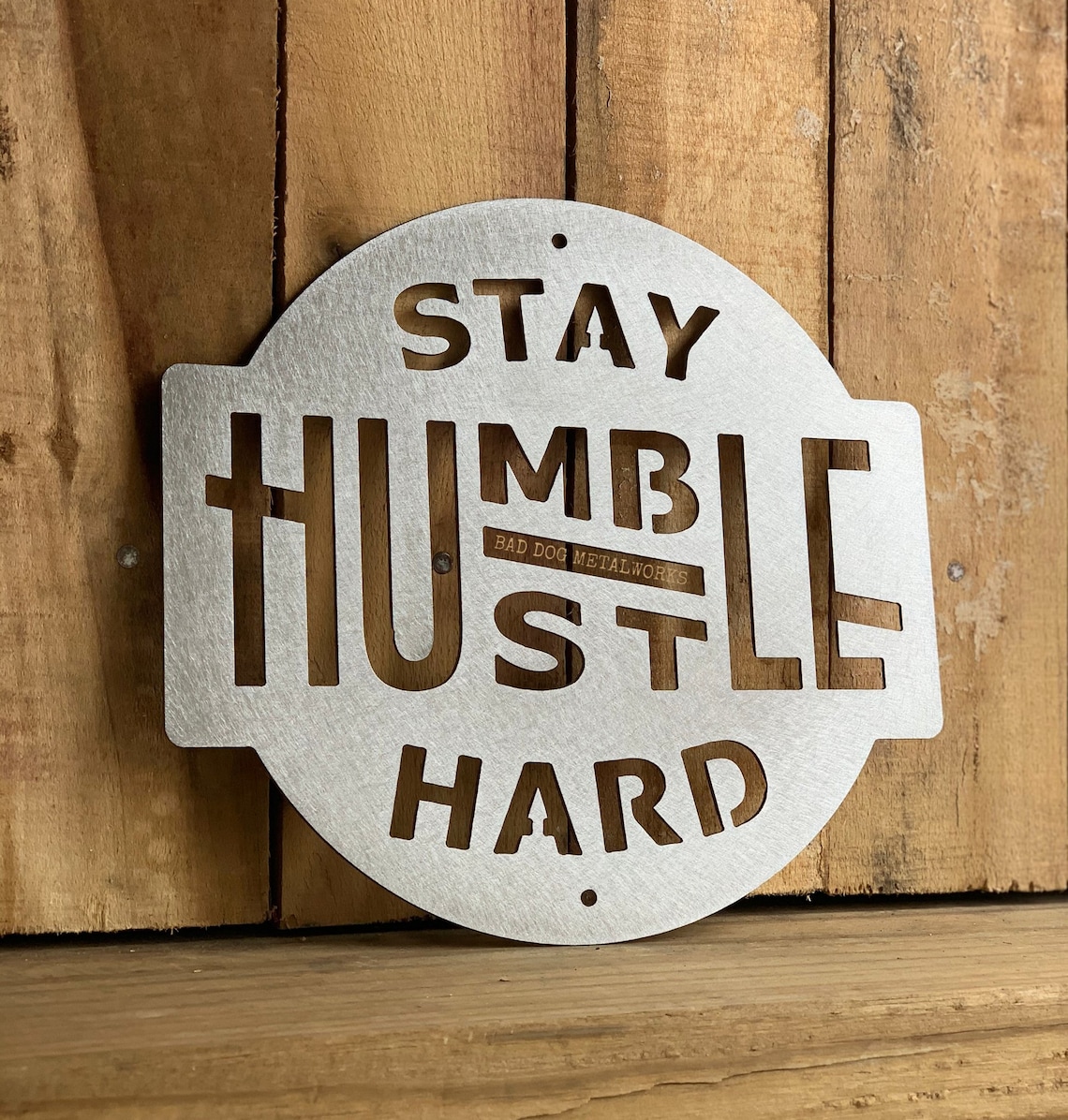 Stay Humble Hustle Hard Metal Sign Bad Dog Metalworks Home | Etsy