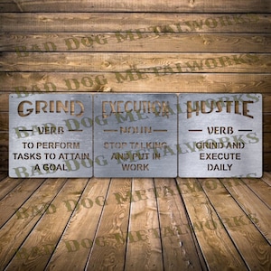 May include: Three metal signs with motivational words. The first sign says "Grind - Verb - To perform tasks to attain a goal". The second sign says "Execution - Noun - Stop talking and put in work". The third sign says "Hustle - Verb - Grind and execute daily".