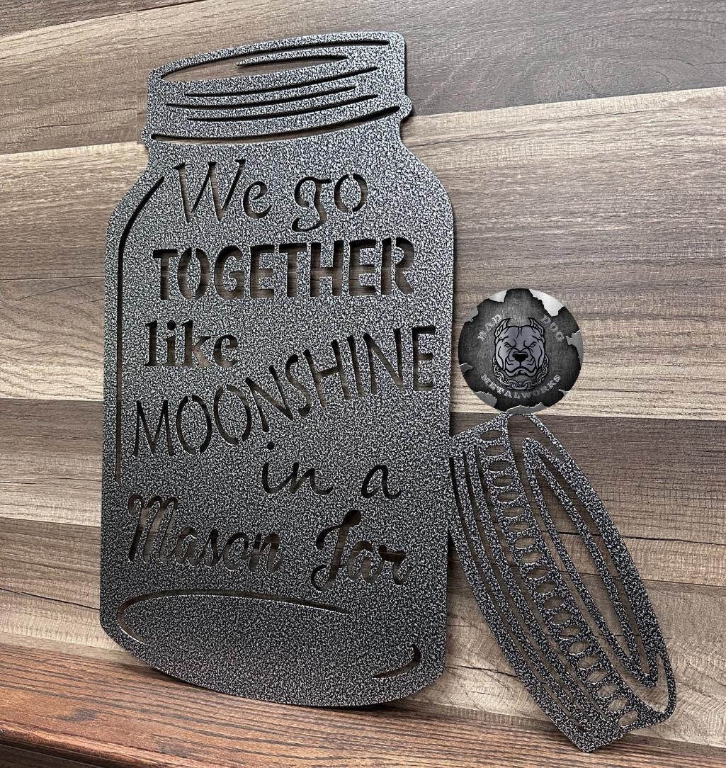 南アフリカ　MOONSHINE  オリジナル　ハンドメイド　インテリア We Go Together Like Moonshine in a Mason Jar - Bad Dog Metalworks