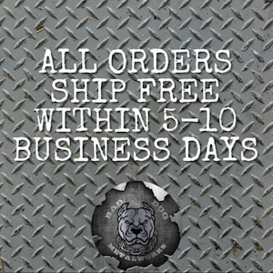 May include: All orders ship free within 5-10 business days. A black and white image of a pit bull with the text "Bad Ass Dog Metal Works" in a circle.