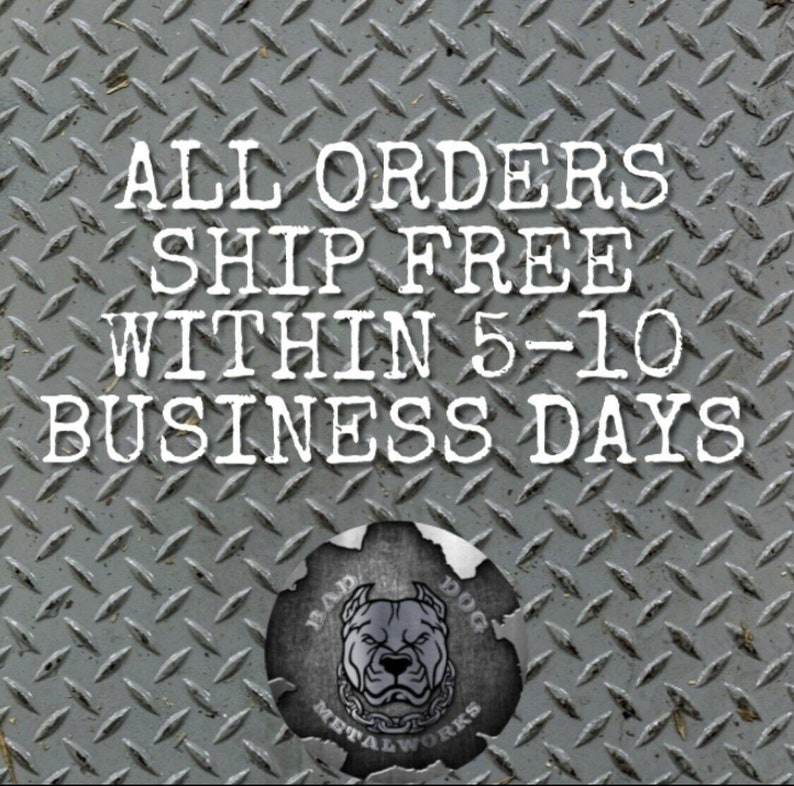 May include: All orders ship free within 5-10 business days. A black and white image of a pit bull with the text "Bad Ass Dog Metal Works" in a circle.