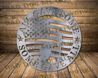 May include: A metal sign with an American flag design and the text "All Gave Some, Some Gave All".
