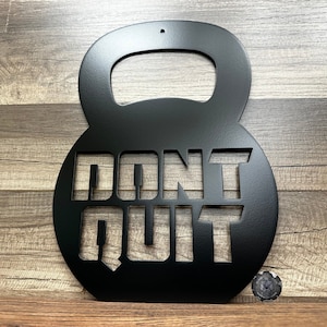 Don&#39;t Quit Kettlebell Gym Decor - Bad Dog Metalworks Home Decor - Health and Fitness Gifts - Gym Signs - Gym Wall Art - Kettlebell Gifts