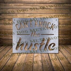 Can’t Knock The Hustle DXF and SVG - Hustle Sign Dxf - Hustle Svg - Hustle Dxf - Bad Dog Metalworks - Dxf for Plasma - Laser CNC Plasma