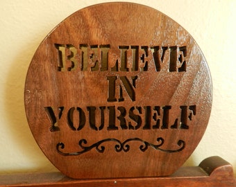 Inspirational Wood Sign for desk, bookshelf, mantle or anywhere that will inspire you.  "Believe In Yourself" Wooden Sign, 5 1/2" tall (WS1)