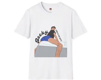 Becky, Look at his Butt! (Gay T-Shirt)