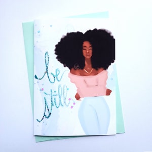 Be Still - Faith/Empowerment Cards  Uplifting/Encouragement | Black Woman Cards | Black Girl Cards| Illustration | Greeting Card