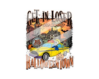 Get In Losers We're Saving Halloweentown Png, Halloweentown Png, Halloween Png, Halloween Gift, Funny Skeleton Png