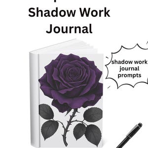 May include: A white journal titled Scorpio Season Shadow Work Journal with a large purple rose illustration on the cover. A speech bubble says shadow work journal prompts. The text 33 printable pages is at the bottom with a black pen nearby.