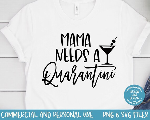 Download Mama Needs A Quarantini Svgcommercial Use Svgdigital Cutting Etsy
