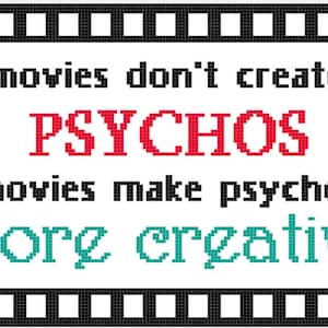 Movies Don&#39;t Create Psychos Cross Stitch Pattern
