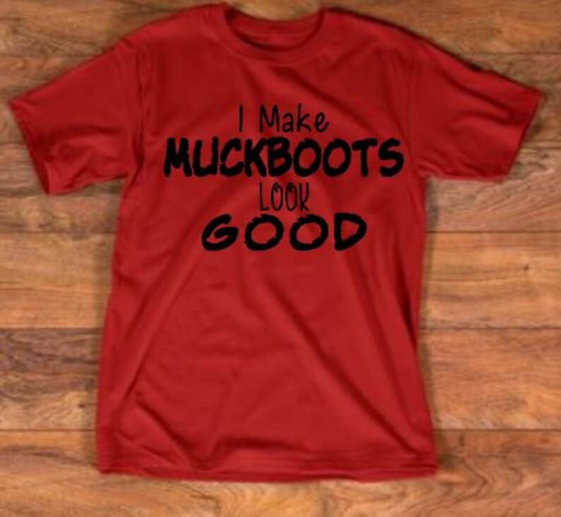 unisex funny farm girl shirt favorite shirt with boots country girl I make muck boots look good