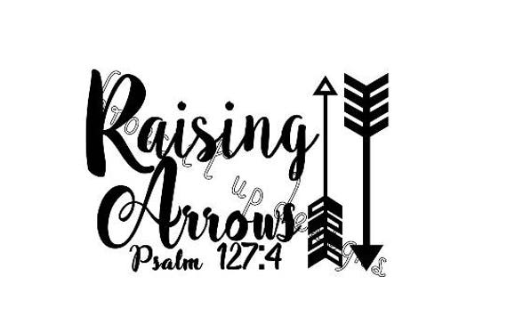 Raising Arrows Cut File Southern Scripture Bible Verse Etsy