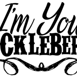 I&#39;m You Huckleberry SVG