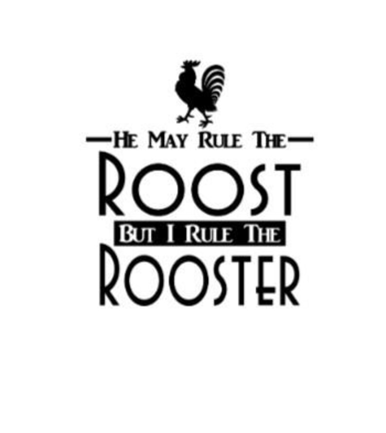 He May rule the roost but i rule the rooster svg funny chicken Etsy