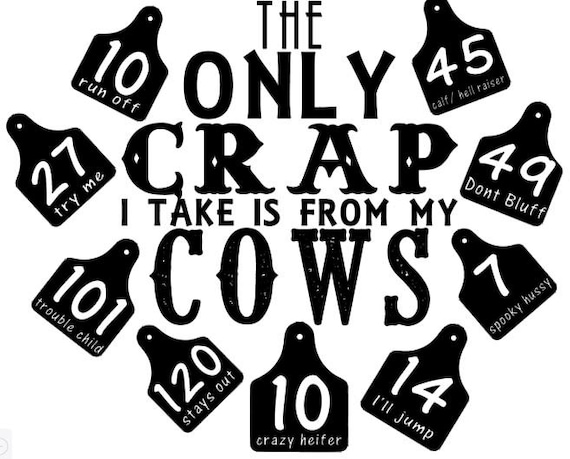 Download The only crap I take is from my cows svg ear tag | Etsy