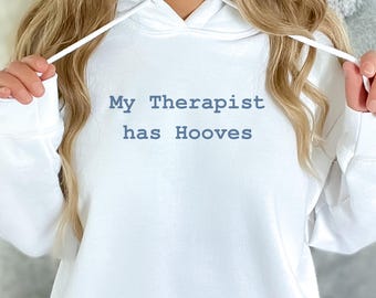 My Therapist Has Hooves Shirt, Horse Lover Shirt, Equestrian Gift, Horse Girl Tee, Riding Sweatshirt, Funny Horse Hoodie, Equine Therapy