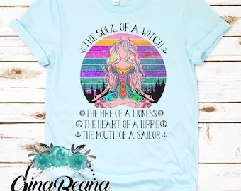Soul of a Witch The Fire of a Lioness The Heart of a Hippie The Mouth of a Sailor Shirt, Zen Tee, Hippie Tshirt, Yoga Shirt, GinaBeana