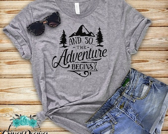 and so the adventure begins shirt- adventure shirt-hiking shirt-mountain shirt
