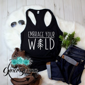 Embrace your Wild Tank, Camping Shirt, Bonfire Tank, Summer nights, Summer Adventures Tee, hiking tank, Hiking Tee