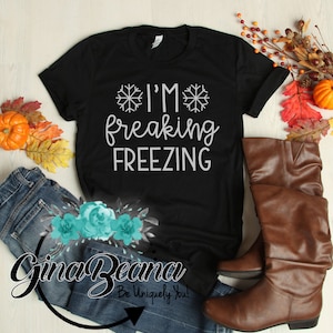 I&#39;m Freaking Freezing Shirt, Winter tee, Always Cold Shirt, Winter Sweat shirts, Snow Long Sleeve Shirt, ginabeana