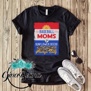 Baseball Moms and sunflower seeds always salty Tshirt. baseball mom tees, Tball mom shirts, Summer Mom T-shirts, Ginabeana