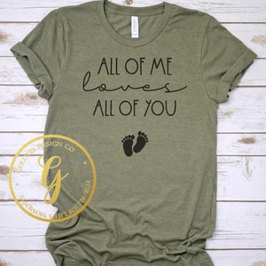 All of Me Loves All of You Shirt, Schwangerschafts-Reveal-Shirt, Schwangerschafts-Ankündigungs-T-Shirt, Individuelles Umstandsshirt, Schwangerschaftshemden, GinaBeana