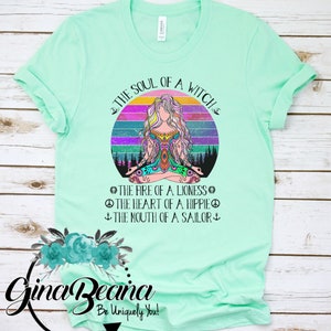 Soul of a Witch The Fire of a Lioness The Heart of a Hippie The Mouth of a Sailor Shirt, Zen Tee, Hippie Tshirt, Yoga Shirt, GinaBeana