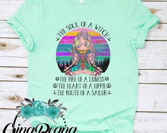 Soul of a Witch The Fire of a Lioness The Heart of a Hippie The Mouth of a Sailor Shirt, Zen Tee, Hippie Tshirt, Yoga Shirt, GinaBeana