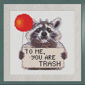 Funny raccoon BOGO free cross stitch pattern, to me you are trash, trash panda PDF pattern