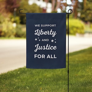 We Support Liberty and Justice for All Garden Flag – Yard Decor for Equality, Pride & Inclusion