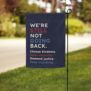 We're STILL Not Going Back Garden Flag – Feminist Yard Sign for Women's Rights and Social Justice