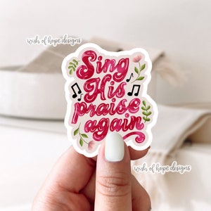 Vinyl Sing His Praise Again Sticker / Impermeabile / Adesivo Gesù / Adesivo cristiano / Versetto biblico / Lode / Adorazione / Laptop / Hydroflask