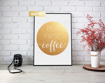 Coffee Foil Print, But First Coffee Print, Gold Foil Print, Real Foil Print, Coffee Foil Print, Coffee Lover Gift, Art Print, Gold Foil.