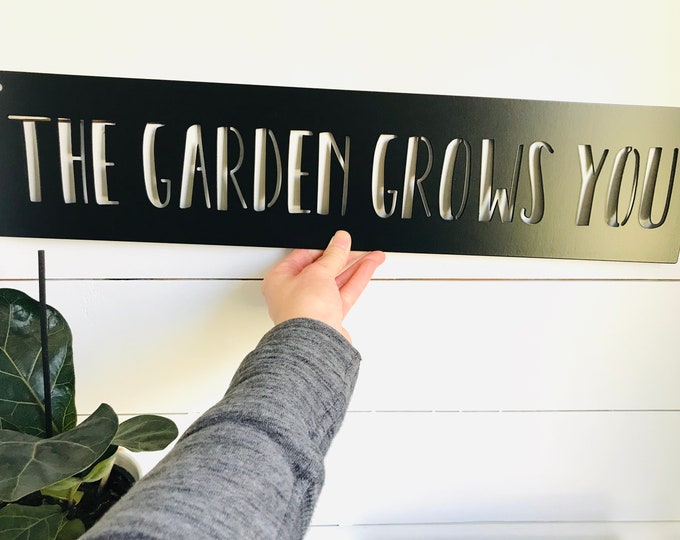 The Garden Grows You | Metal Garden Sign