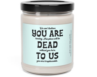 You Are Dead to Us Candle, Funny Coworker Leaving Group Gift, Boss Going Away Present, Farewell Retirement Gift, Goodbye Promotion Gift