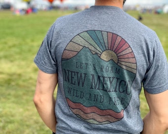 Let's Roam New Mexico Wild and Free T-Shirt, Soft Breathable Poly-cotton Wicking Modern Fit New Mexico Shirt, Front, Back & Sleeve Print