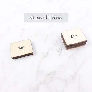 May include: Two pieces of wood, one is 1/8 inch thick and the other is 1/4 inch thick. Choose thickness.