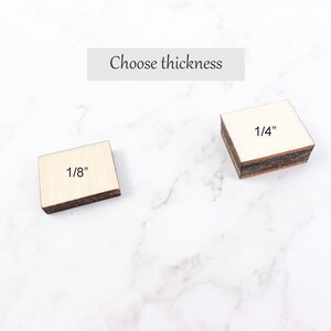 May include: Two pieces of wood, one 1/8 inch thick and one 1/4 inch thick. Choose thickness.