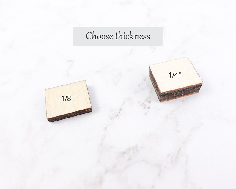 May include: Two pieces of wood, one is 1/8 inch thick and the other is 1/4 inch thick. Choose thickness.