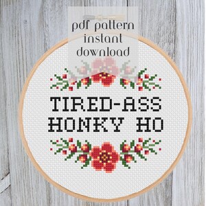 Cross Stitch Pattern Tired Ass Honky Ho, Feminist Decor, Offensive Gift, Funny Embroidery, PDF Instant Download