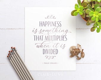 Paulo Coelho's quote art-print, design with typography, Happiness is something that multiplies when it is divided, Ships Rolled