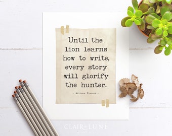 African Proverb Poster, "Until the lion learns how to write, every story will glorify the hunter", Ships Rolled