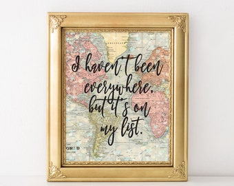 Printable I Haven&#39;t Been Everywhere But It&#39;s On My List, Travel Poster, World Map Art, Travel Quote, Motivational Wall, Travel Gift